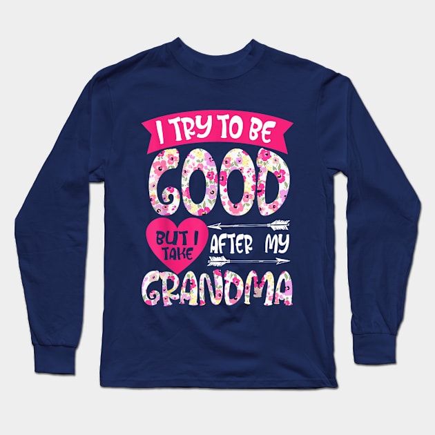 I try to be good but i take after my grandma Long Sleeve T-Shirt by WILLER